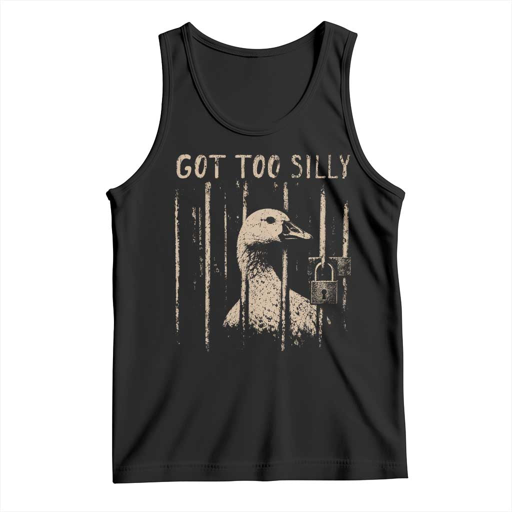 Got Too Silly Tank Top Funny Goose Jailbird Prison