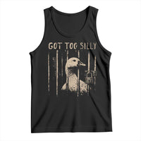Got Too Silly Tank Top Funny Goose Jailbird Prison
