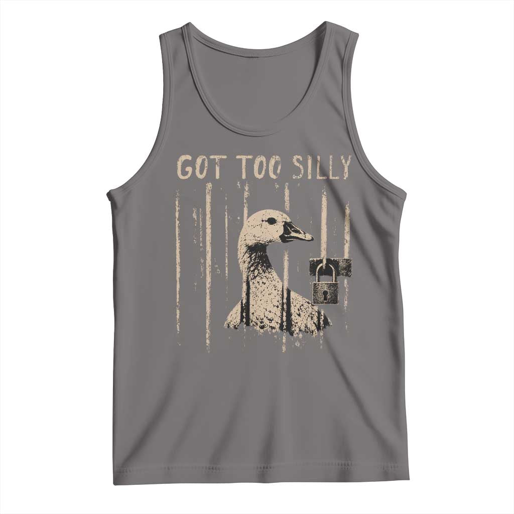 Got Too Silly Tank Top Funny Goose Jailbird Prison