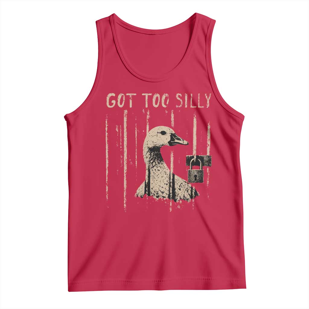 Got Too Silly Tank Top Funny Goose Jailbird Prison
