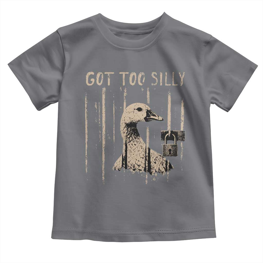 Got Too Silly Toddler T Shirt Funny Goose Jailbird Prison