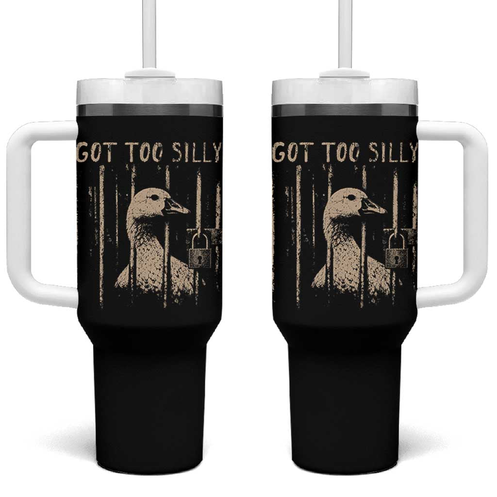 Got Too Silly Tumbler With Handle Funny Goose Jailbird Prison