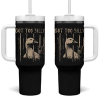 Got Too Silly Tumbler With Handle Funny Goose Jailbird Prison