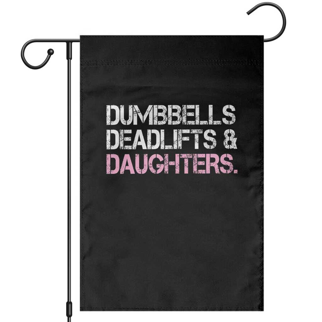 Dumbbells Deadlifts And Daughters Garden Flag Funny Gym Girl Dad