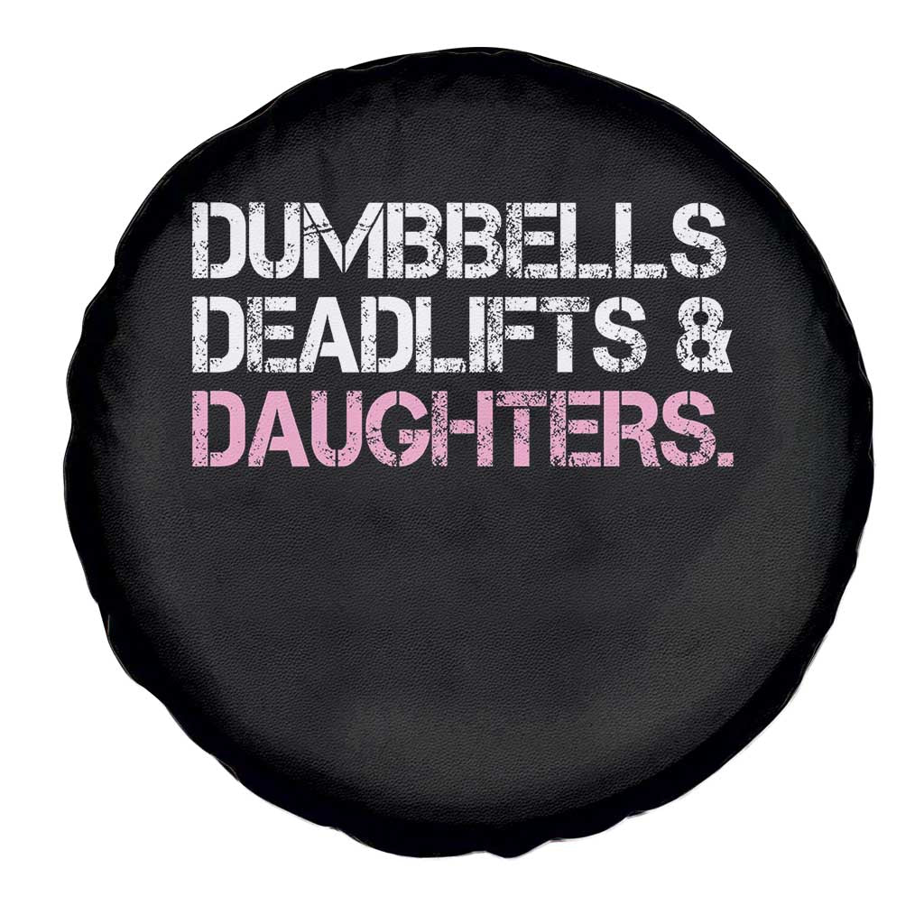 Dumbbells Deadlifts And Daughters Spare Tire Cover Funny Gym Girl Dad