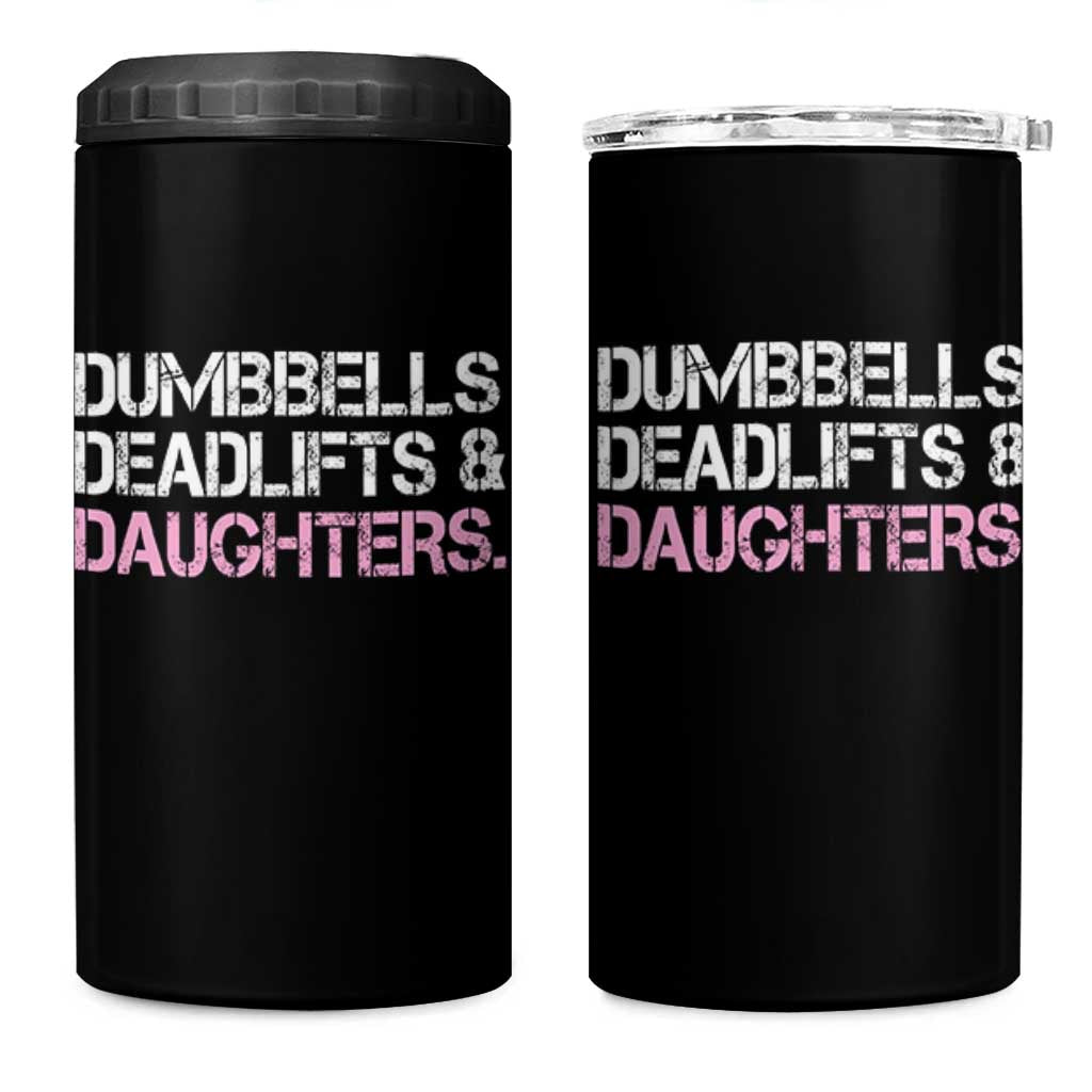 Dumbbells Deadlifts And Daughters 4 in 1 Can Cooler Tumbler Funny Gym Girl Dad