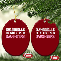 Dumbbells Deadlifts And Daughters Ceramic Ornament Funny Gym Girl Dad