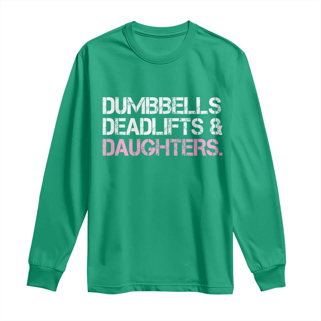 Dumbbells Deadlifts And Daughters Long Sleeve Shirt Funny Gym Girl Dad