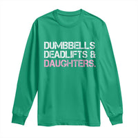 Dumbbells Deadlifts And Daughters Long Sleeve Shirt Funny Gym Girl Dad