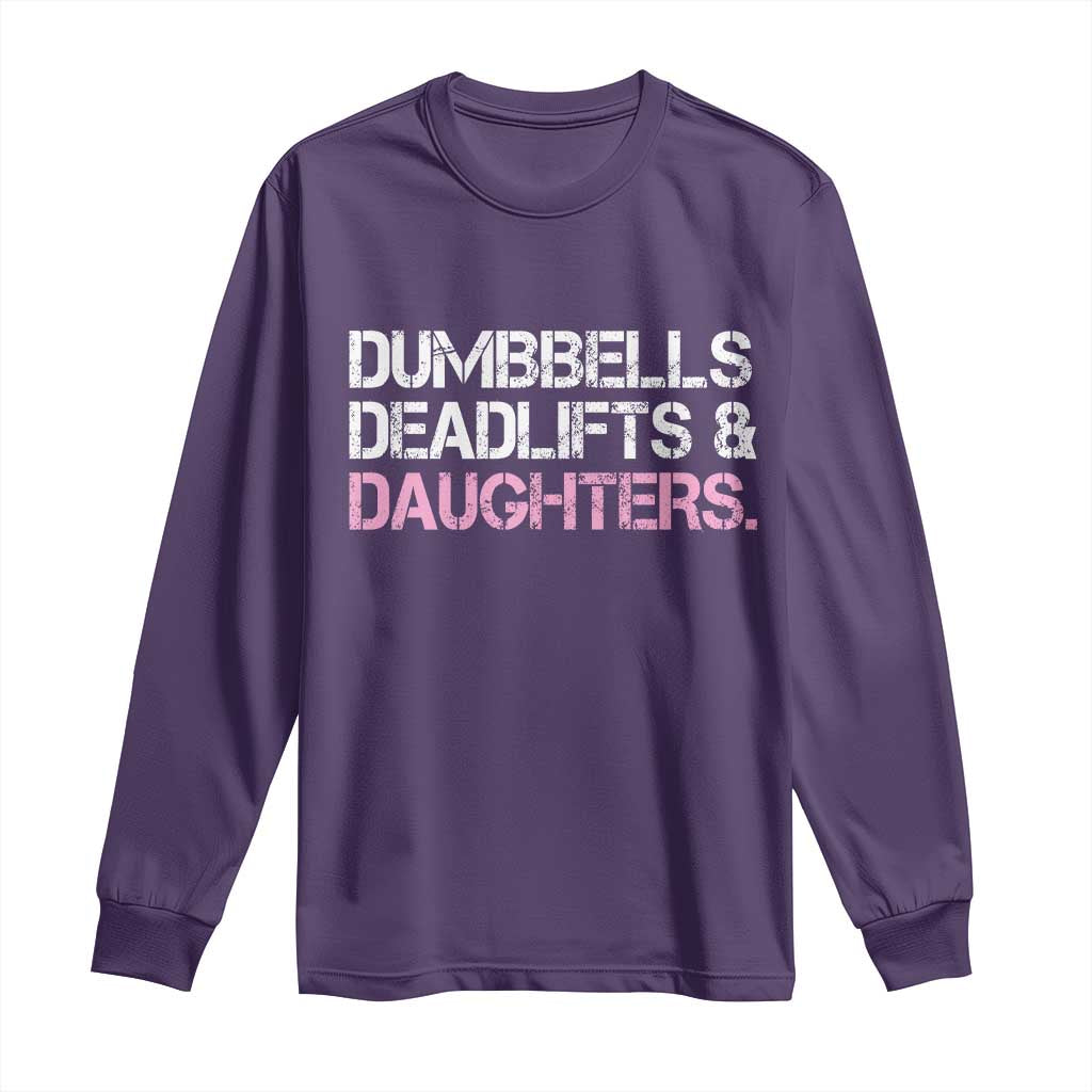 Dumbbells Deadlifts And Daughters Long Sleeve Shirt Funny Gym Girl Dad