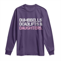 Dumbbells Deadlifts And Daughters Long Sleeve Shirt Funny Gym Girl Dad