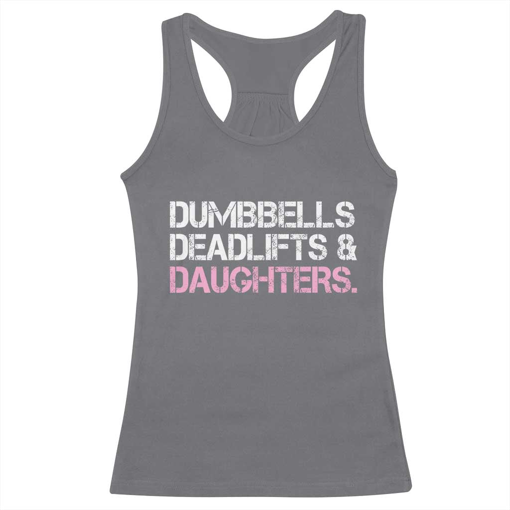 Dumbbells Deadlifts And Daughters Racerback Tank Top Funny Gym Girl Dad