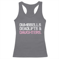 Dumbbells Deadlifts And Daughters Racerback Tank Top Funny Gym Girl Dad