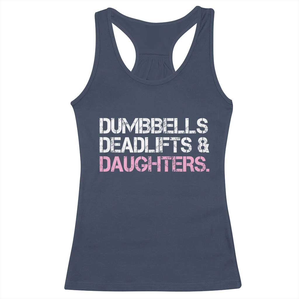 Dumbbells Deadlifts And Daughters Racerback Tank Top Funny Gym Girl Dad