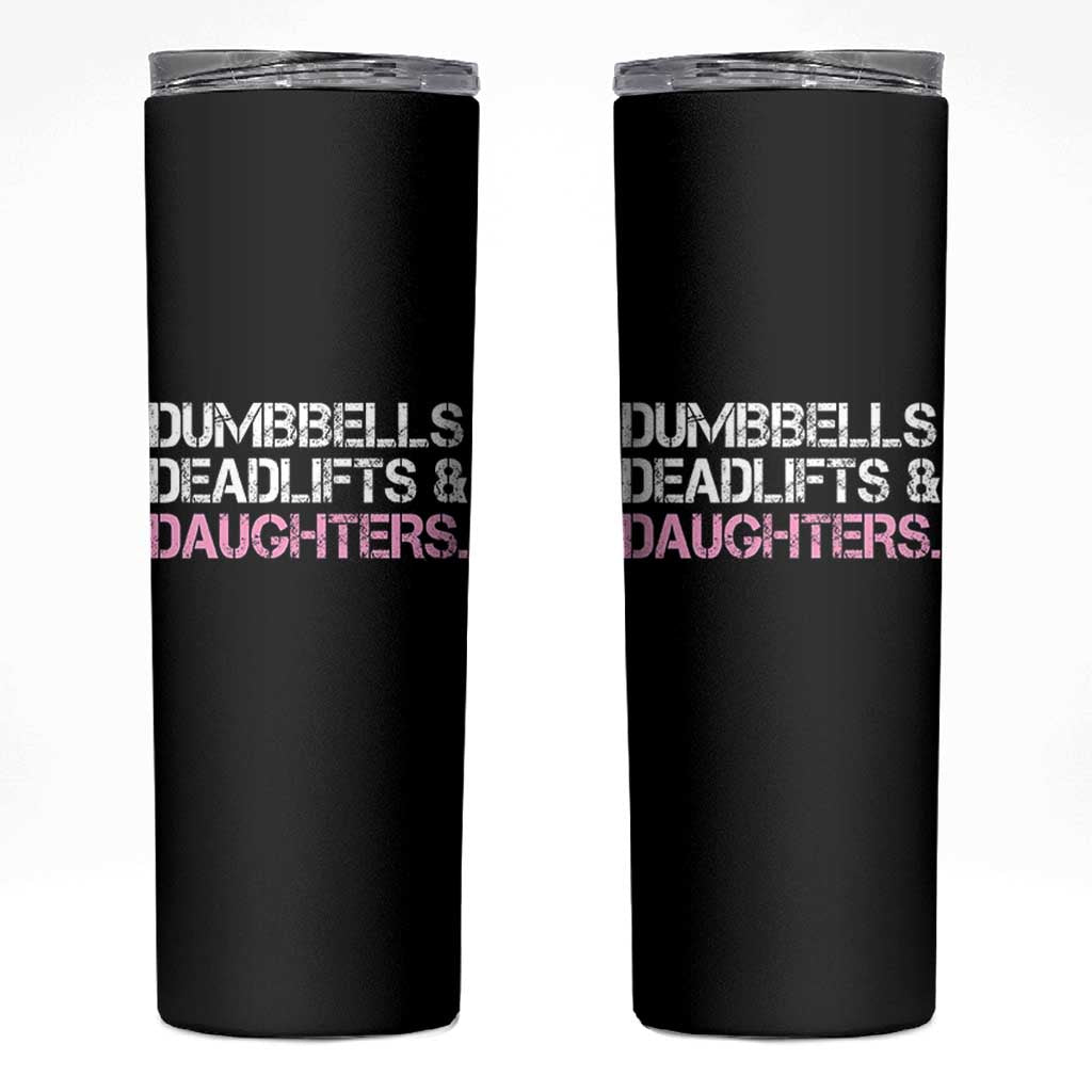 Dumbbells Deadlifts And Daughters Skinny Tumbler Funny Gym Girl Dad