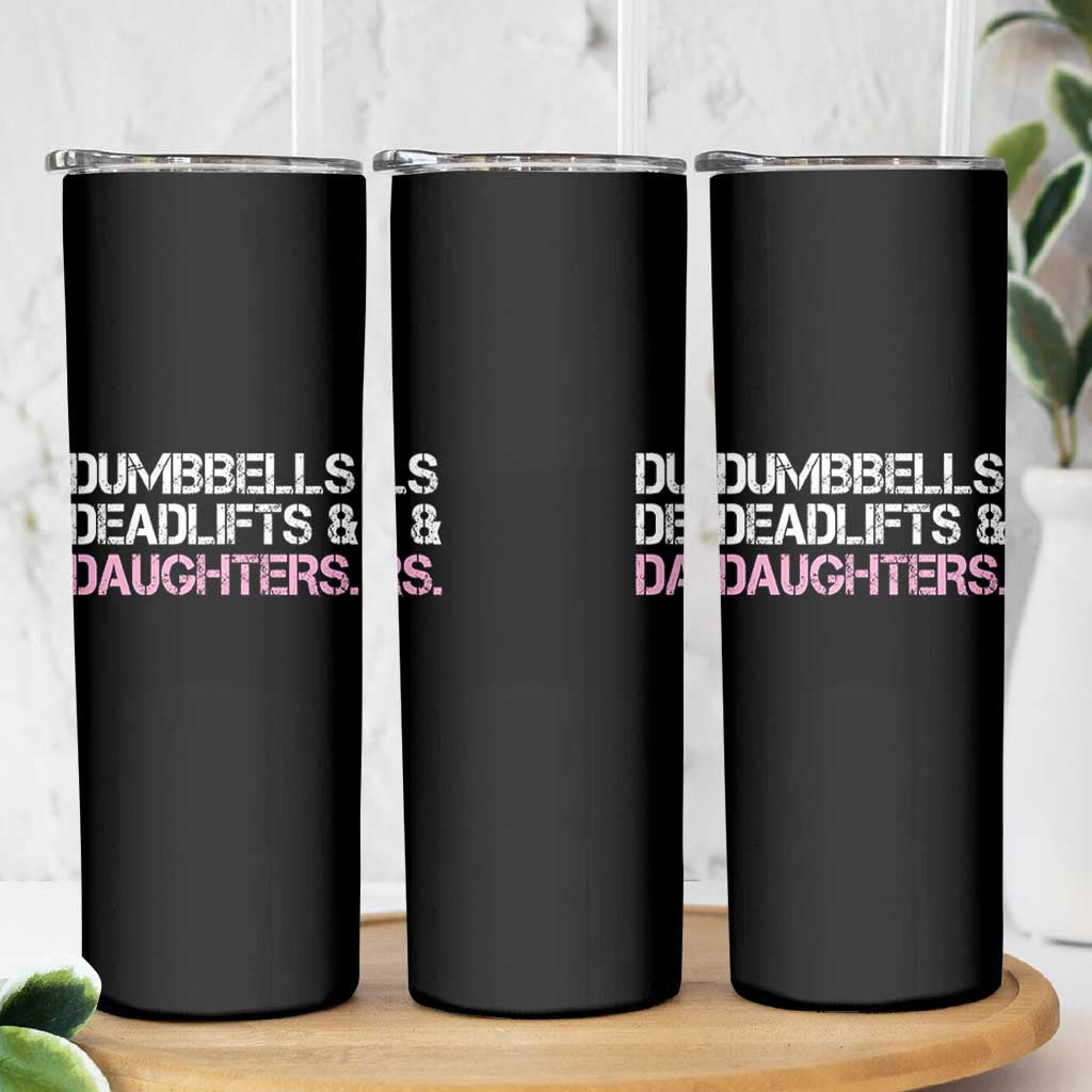 Dumbbells Deadlifts And Daughters Skinny Tumbler Funny Gym Girl Dad