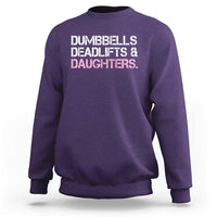 Dumbbells Deadlifts And Daughters Sweatshirt Funny Gym Girl Dad