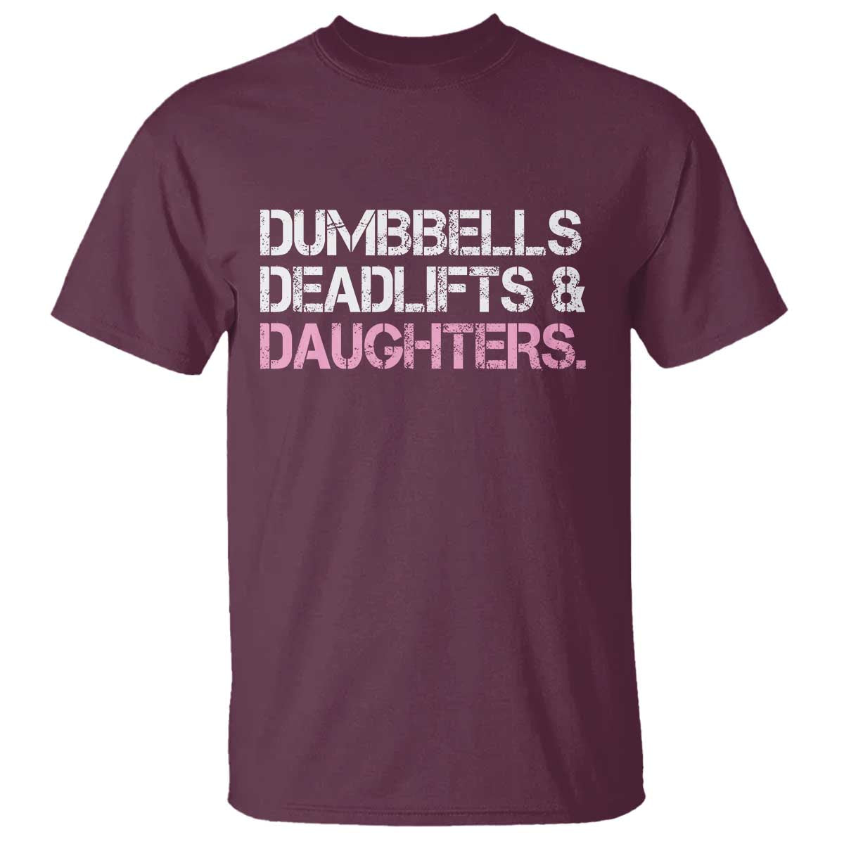 Dumbbells Deadlifts And Daughters T Shirt Funny Gym Girl Dad
