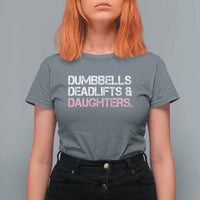 Dumbbells Deadlifts And Daughters T Shirt For Women Funny Gym Girl Dad
