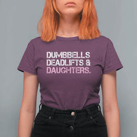 Dumbbells Deadlifts And Daughters T Shirt For Women Funny Gym Girl Dad