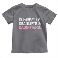 Dumbbells Deadlifts And Daughters Toddler T Shirt Funny Gym Girl Dad