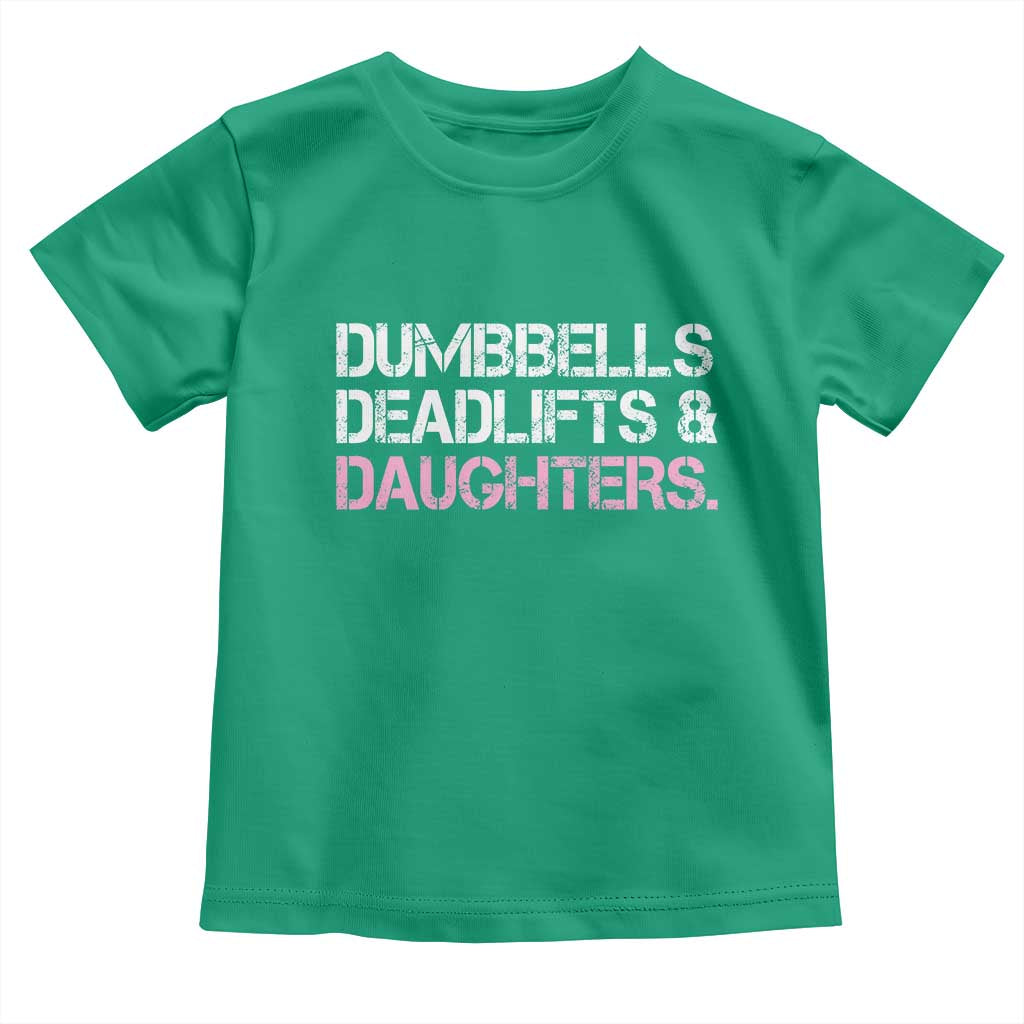 Dumbbells Deadlifts And Daughters Toddler T Shirt Funny Gym Girl Dad