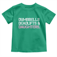 Dumbbells Deadlifts And Daughters Toddler T Shirt Funny Gym Girl Dad