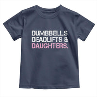 Dumbbells Deadlifts And Daughters Toddler T Shirt Funny Gym Girl Dad