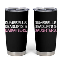 Dumbbells Deadlifts And Daughters Tumbler Cup Funny Gym Girl Dad