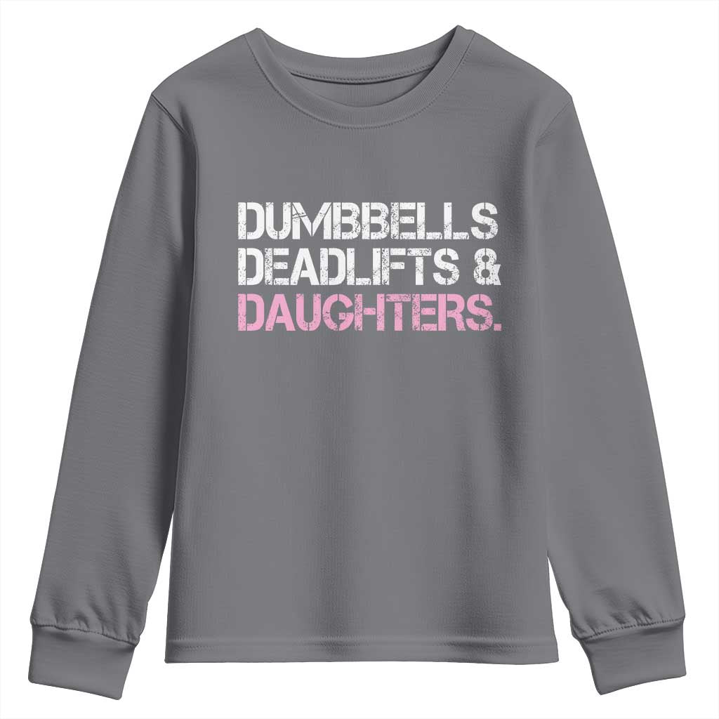 Dumbbells Deadlifts And Daughters Youth Sweatshirt Funny Gym Girl Dad