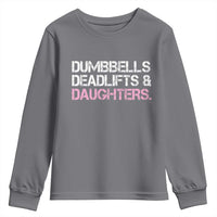 Dumbbells Deadlifts And Daughters Youth Sweatshirt Funny Gym Girl Dad