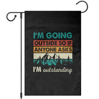 Funny I m Going Outside So If Anyone Asks I m Outstanding Garden Flag Hiking Camping - Wonder Print Shop
