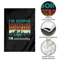 Funny I m Going Outside So If Anyone Asks I m Outstanding Garden Flag Hiking Camping - Wonder Print Shop
