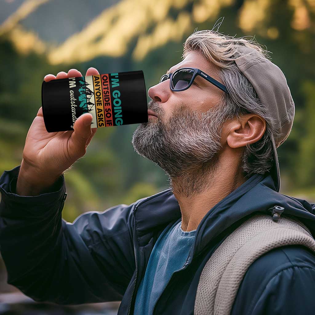 Funny I m Going Outside So If Anyone Asks I m Outstanding 4 in 1 Can Cooler Tumbler Hiking Camping - Wonder Print Shop