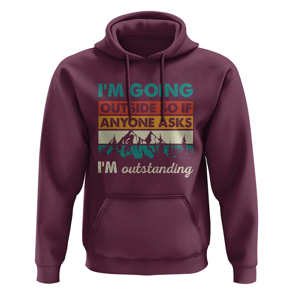 Funny I m Going Outside So If Anyone Asks I m Outstanding Hoodie Hiking Camping - Wonder Print Shop