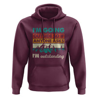 Funny I m Going Outside So If Anyone Asks I m Outstanding Hoodie Hiking Camping - Wonder Print Shop
