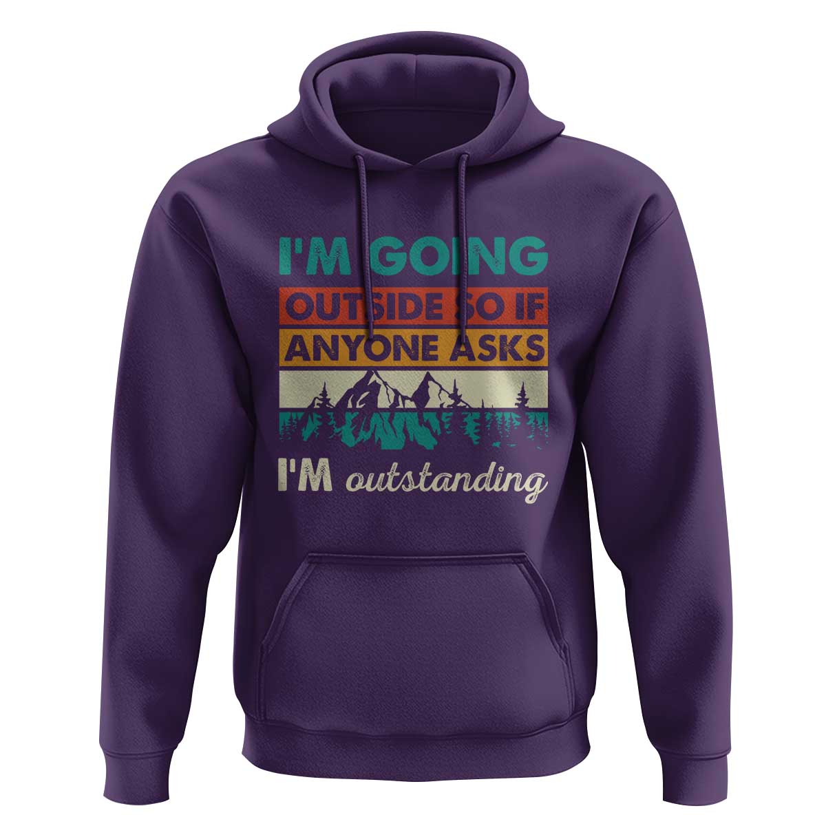 Funny I m Going Outside So If Anyone Asks I m Outstanding Hoodie Hiking Camping - Wonder Print Shop