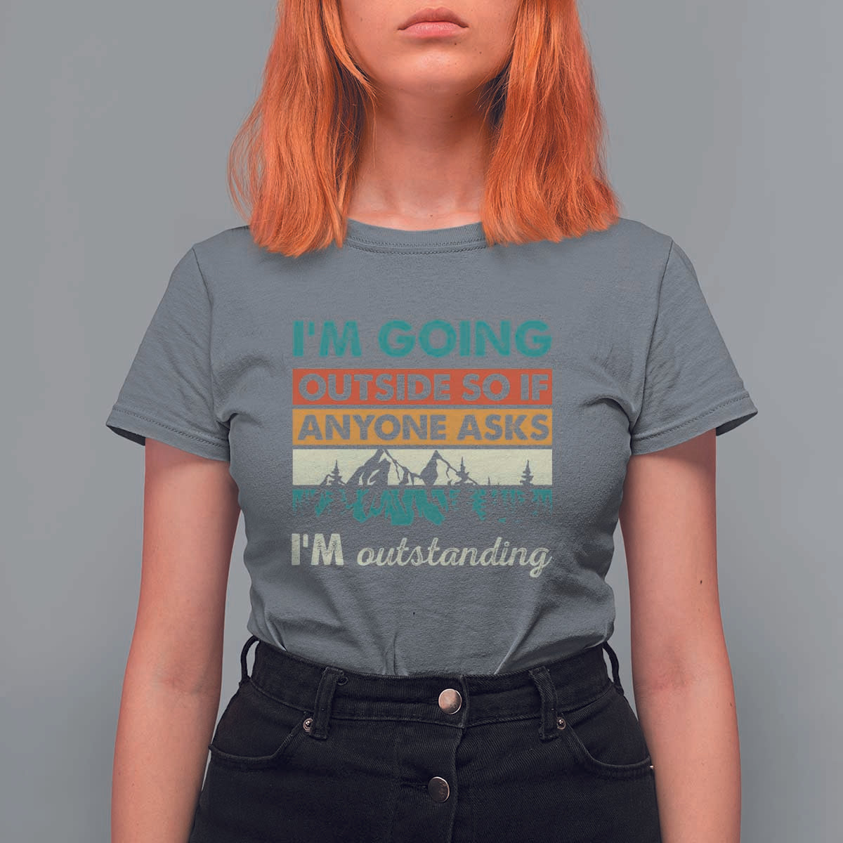 Funny I m Going Outside So If Anyone Asks I m Outstanding T Shirt For Women Hiking Camping - Wonder Print Shop