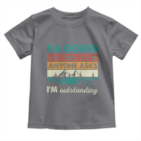 Funny I m Going Outside So If Anyone Asks I m Outstanding Toddler T Shirt Hiking Camping - Wonder Print Shop