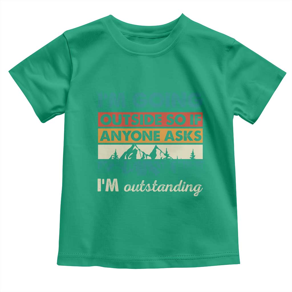 Funny I m Going Outside So If Anyone Asks I m Outstanding Toddler T Shirt Hiking Camping - Wonder Print Shop