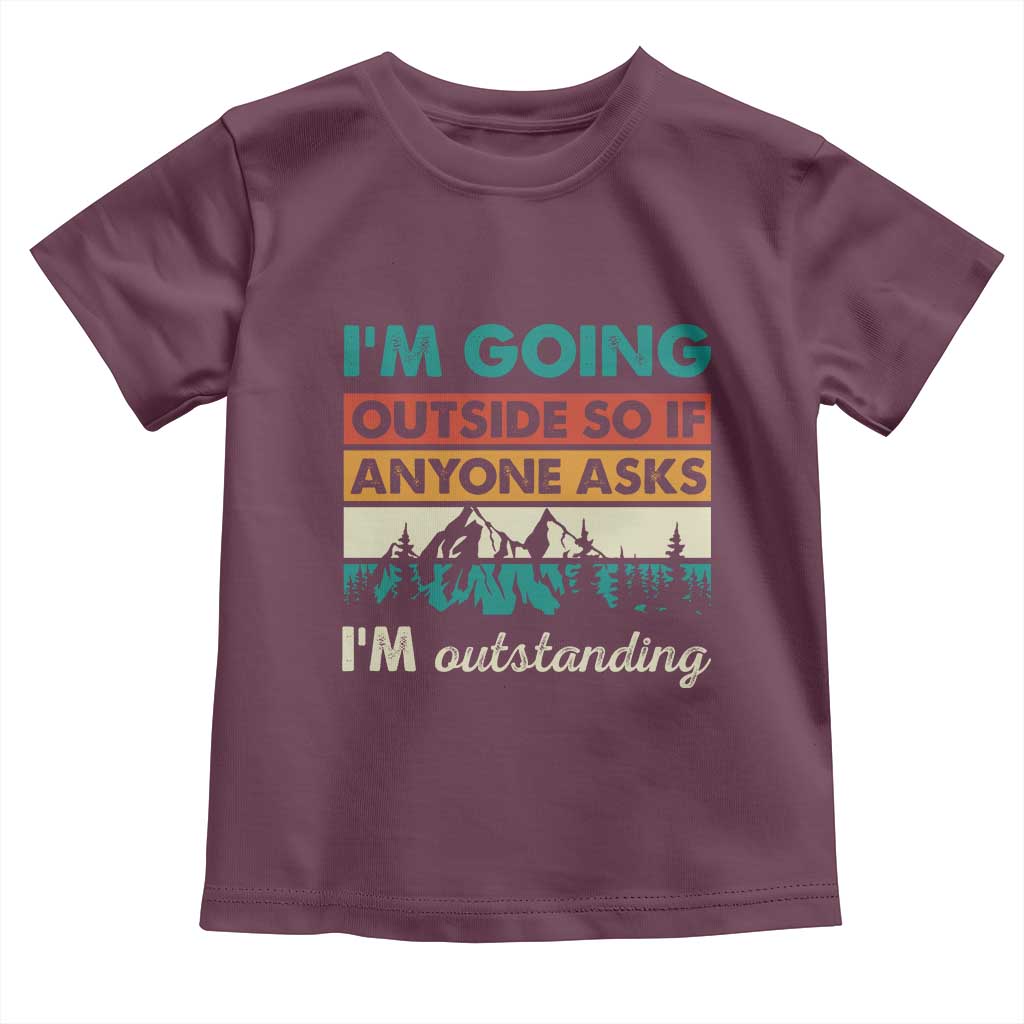 Funny I m Going Outside So If Anyone Asks I m Outstanding Toddler T Shirt Hiking Camping - Wonder Print Shop