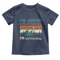 Funny I m Going Outside So If Anyone Asks I m Outstanding Toddler T Shirt Hiking Camping - Wonder Print Shop