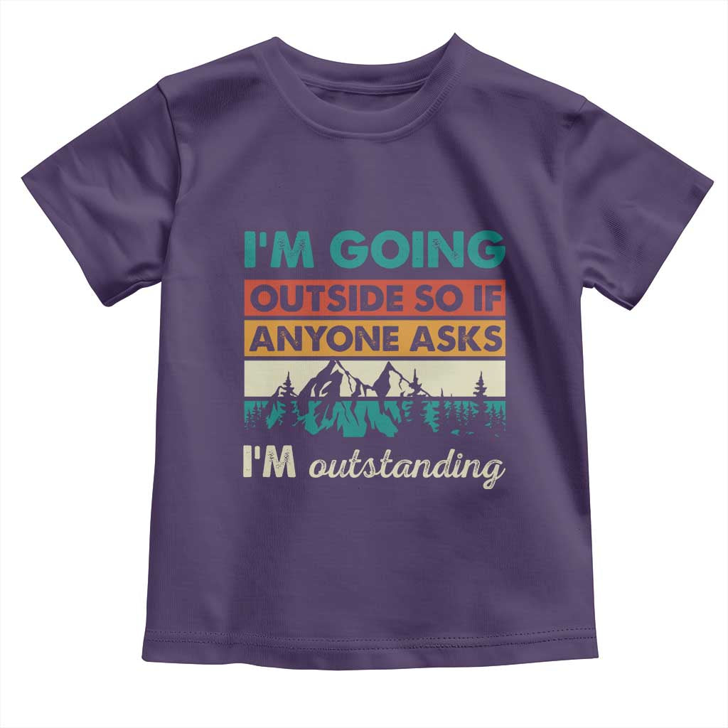 Funny I m Going Outside So If Anyone Asks I m Outstanding Toddler T Shirt Hiking Camping - Wonder Print Shop