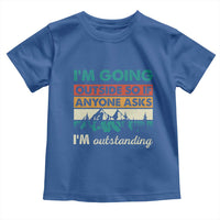Funny I m Going Outside So If Anyone Asks I m Outstanding Toddler T Shirt Hiking Camping - Wonder Print Shop