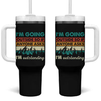 Funny I m Going Outside So If Anyone Asks I m Outstanding Tumbler With Handle Hiking Camping - Wonder Print Shop