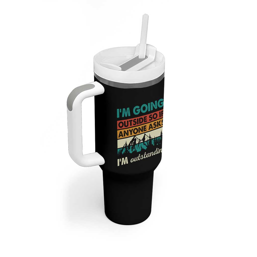 Funny I m Going Outside So If Anyone Asks I m Outstanding Tumbler With Handle Hiking Camping - Wonder Print Shop