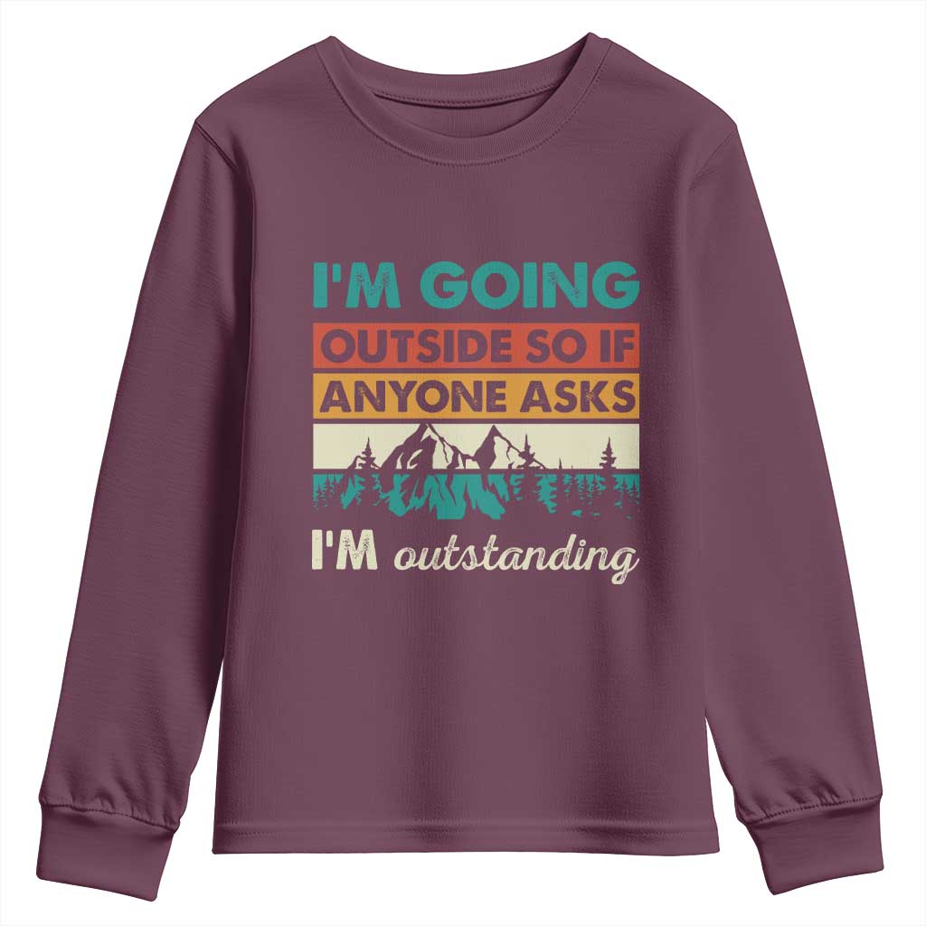 Funny I m Going Outside So If Anyone Asks I m Outstanding Youth Sweatshirt Hiking Camping - Wonder Print Shop