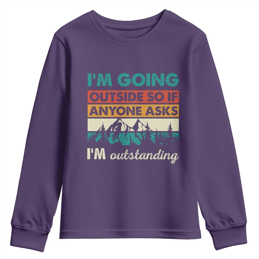Funny I m Going Outside So If Anyone Asks I m Outstanding Youth Sweatshirt Hiking Camping - Wonder Print Shop