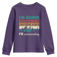 Funny I m Going Outside So If Anyone Asks I m Outstanding Youth Sweatshirt Hiking Camping - Wonder Print Shop