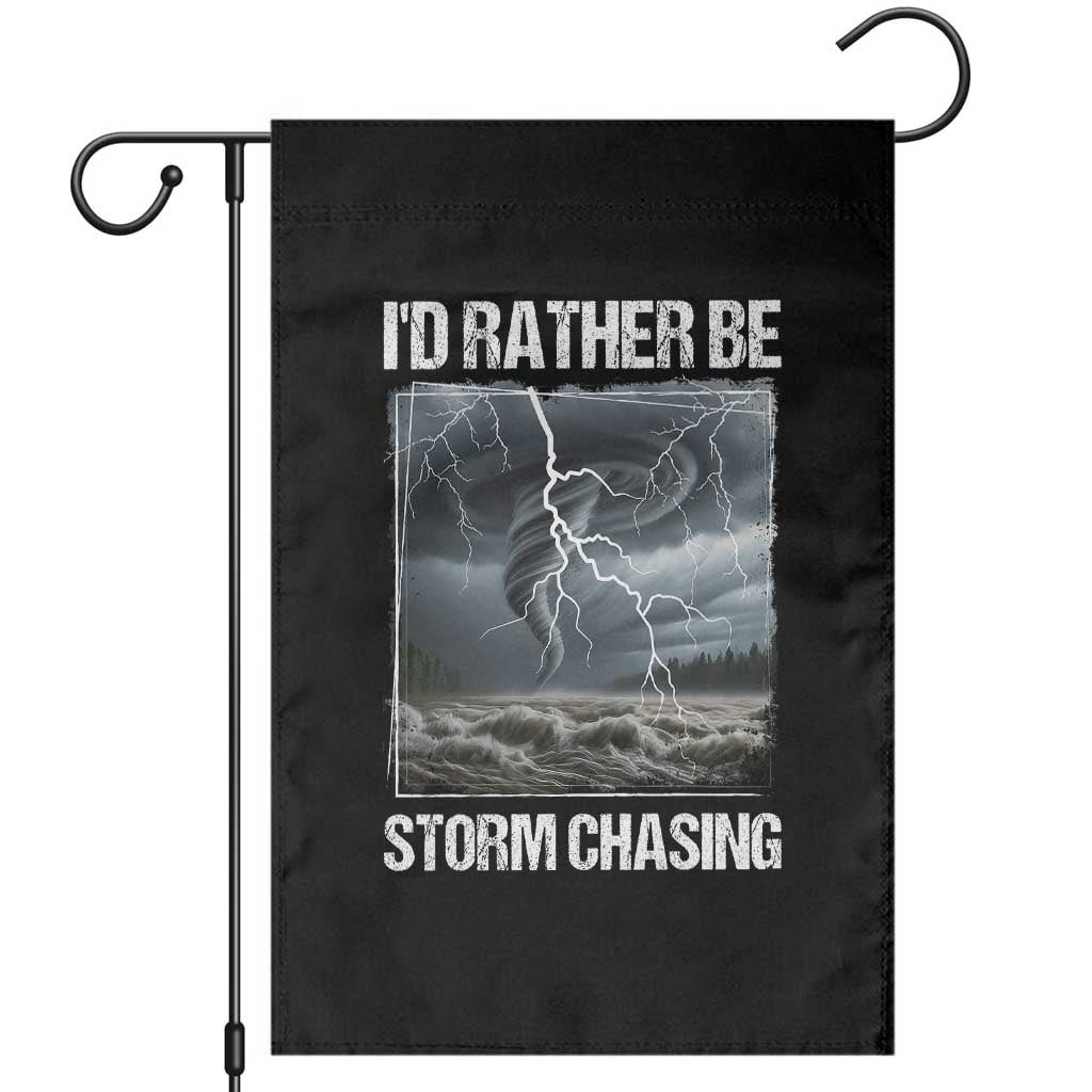 Funny I Would Rather Be Storm Chasing Garden Flag Storm Tornado Lover - Wonder Print Shop